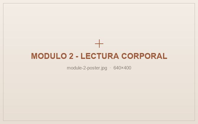 Módulo 02 — Lectura corporal